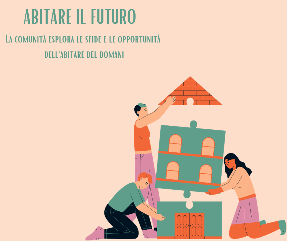 Abitare il futuro – La comunità esplora le sfide e le opportunità dell’abitare del domani